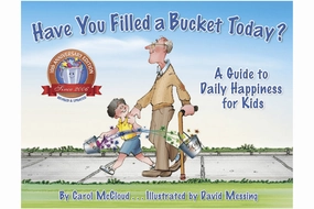 Have You Filled A Bucket Today? by Carol McCloud