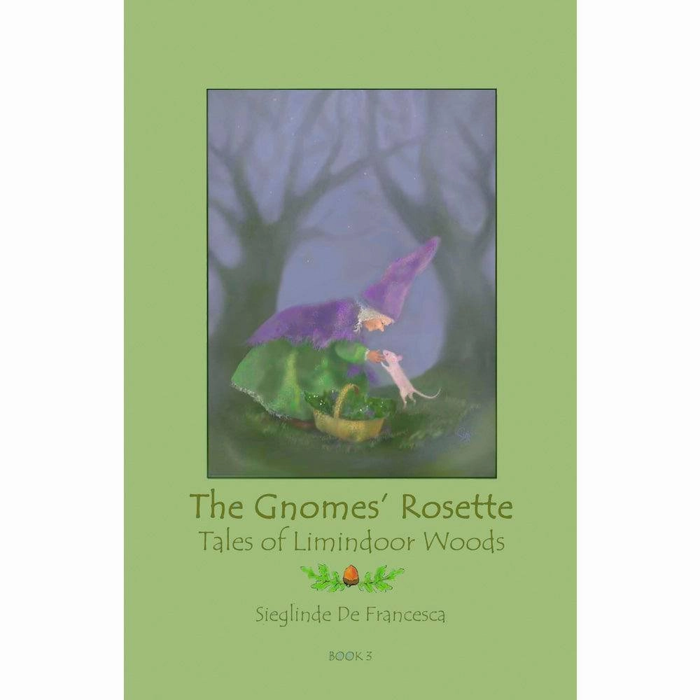 The Gnomes' Rosette: Tales of Limindoor Woods - Book 3
