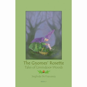 The Gnomes' Rosette: Tales of Limindoor Woods - Book 3